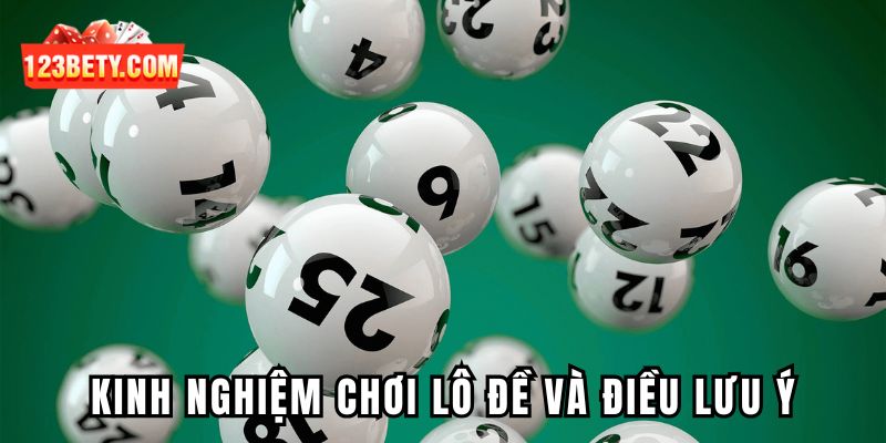 Kinh nghiệm chơi lô đề tại 123BET và điều lưu ý 