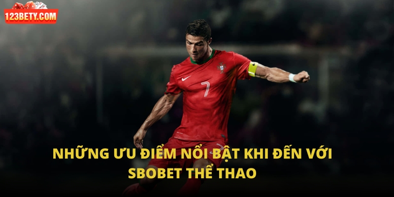 Những ưu điểm nổi bật khi đến với Sbobet thể thao Những ưu điểm nổi bật khi đến với Sbobet thể thao